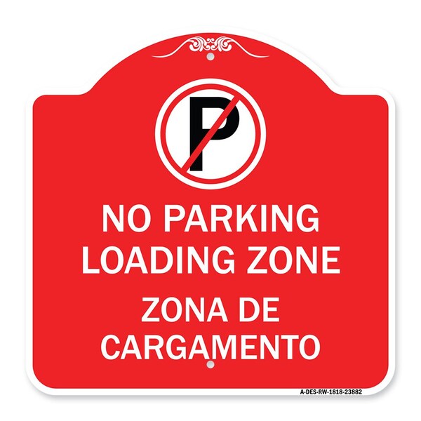 Signmission Loading Zone Zona De Cargamento W/ No Parking, Red & White Aluminum Sign, 18" x 18", RW-1818-23882 A-DES-RW-1818-23882 - main